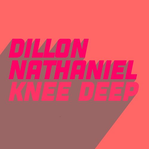 Dillon Nathaniel - Knee Deep / Glasgow Underground