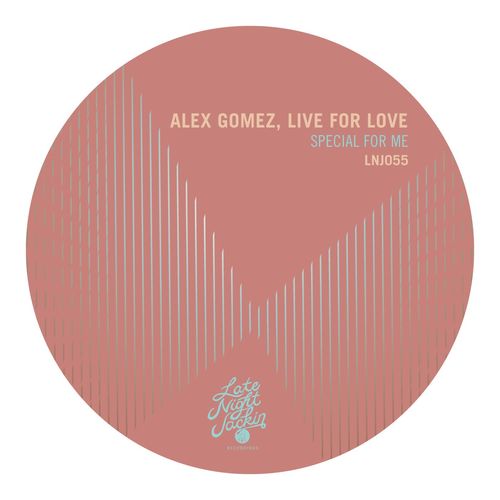 Alex Gómez & Live For Love - Special For Me / Late Night Jackin