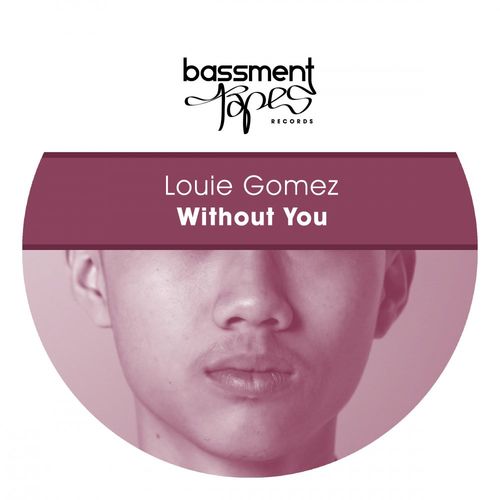 Louie Gomez - Without You / Bassment Tapes