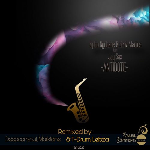 Sipho Ngubane & Gruv Manaics ft Jay Sax - Antidote / Soulful Sentiments Records