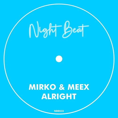 Mirko & Meex - Alright / Night Beat Records