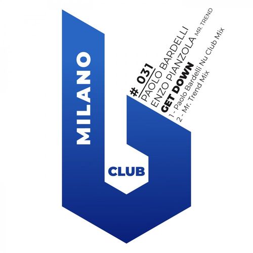 Paolo Bardelli & Enzo Pianzola Mr. Trend - Get Down / B Club Milano