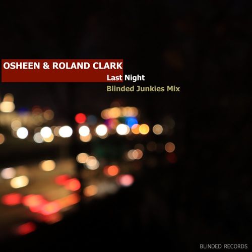 Osheen & Roland Clark - Last Night (Blinded Junkies Remix) / Blinded Records