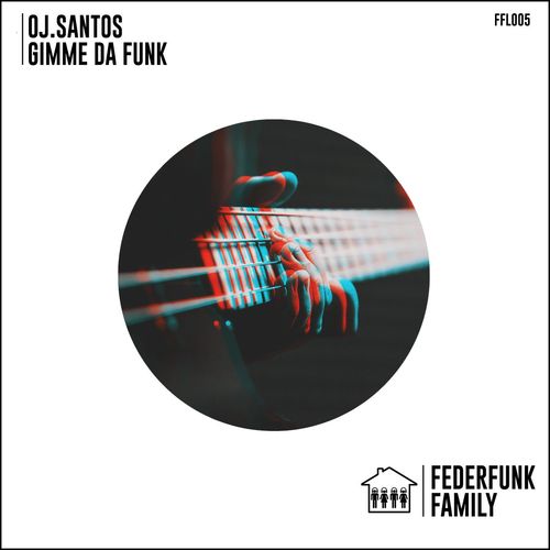 OJ. Santos - Gimme Da Funk / FederFunk Family