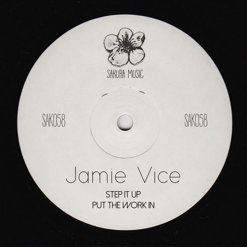 Jamie Vice - Step It Up / Put The Work In / Sakura Music