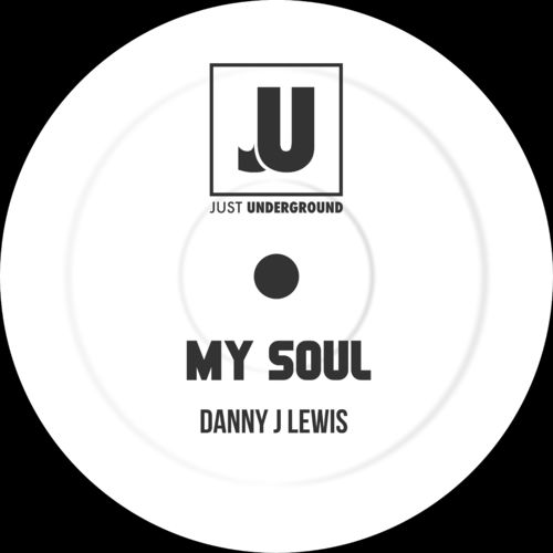 Danny J Lewis - My Soul / Just Underground Recordings