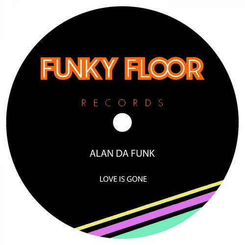 Alan Da Funk - Love is Gone / Funky Floor Records