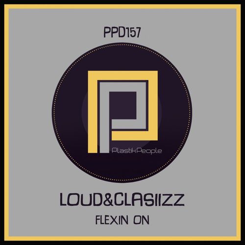 Loud&Clasiizz - Flexin On / Plastik People Digital