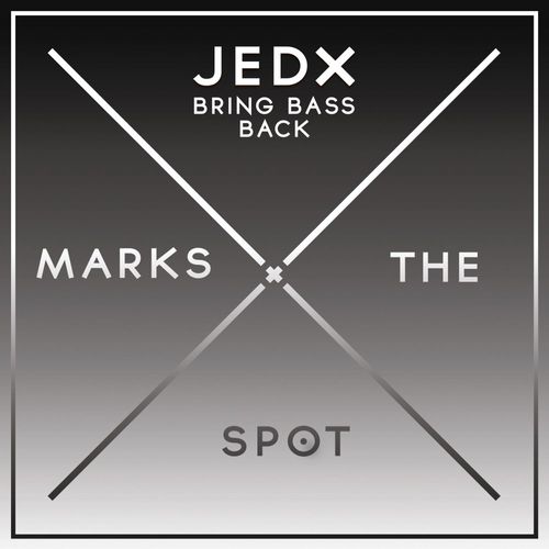JedX - Bring Bass Back / Music Marks The Spot