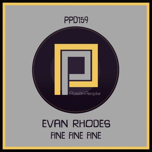 Evan Rhodes - Fine Fine Fine / Plastik People Digital