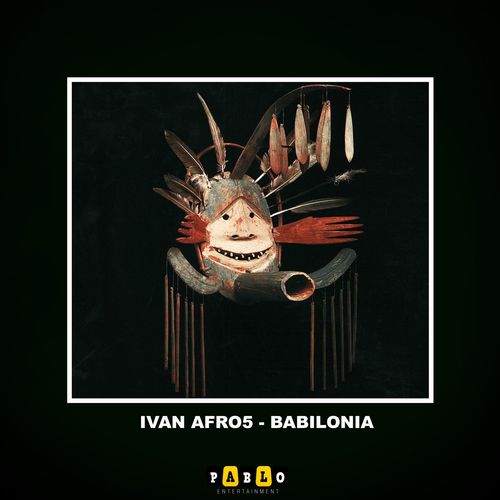 Ivan Afro5 - Babilonia / Pablo Entertainment