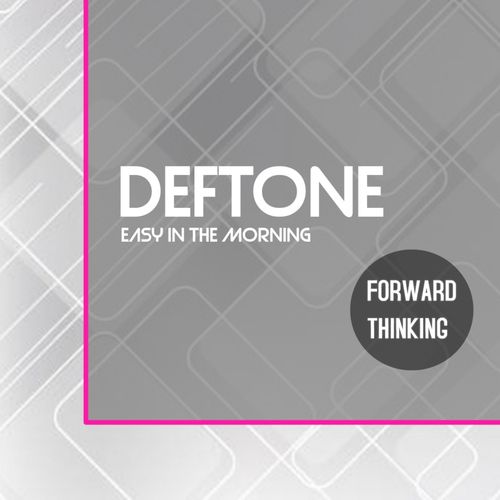 Deftone - Easy in the Morning / Forward Thinking