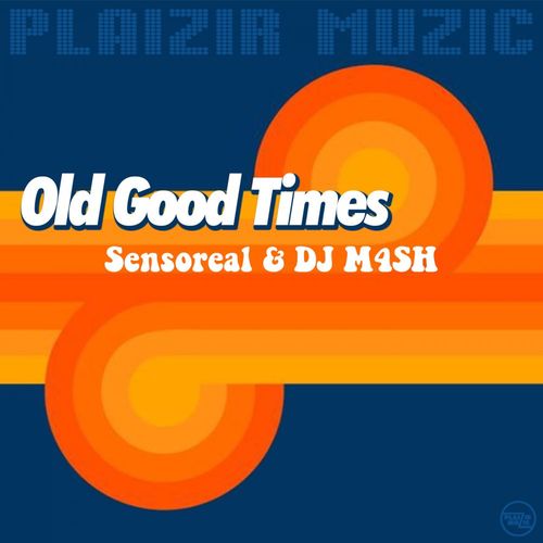 Sensoreal & DJ M4SH - Old Good Times / Plaizir Muzic