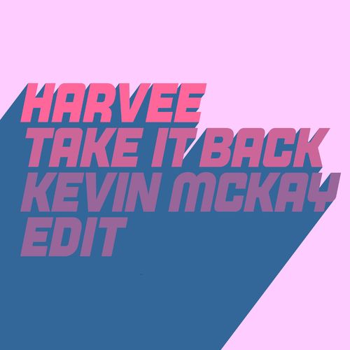 Harvee - Take It Back (Kevin McKay Edit) / Glasgow Underground