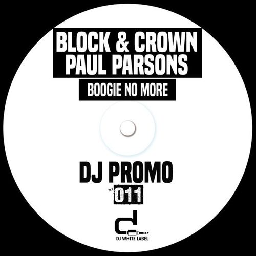 Block & Crown, Paul Parsons - Boogie No More / DJ White Label