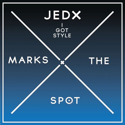 JedX - I Got Style / Music Marks The Spot
