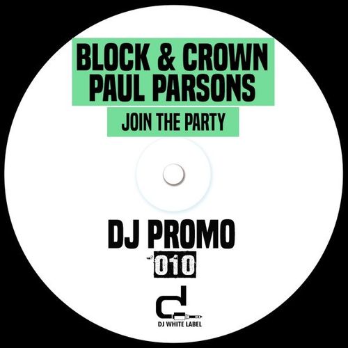 Block & Crown, Paul Parsons - Join the Party / DJ White Label