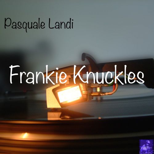 Pasquale Landi - Frankie Knuckles / Miggedy Entertainment