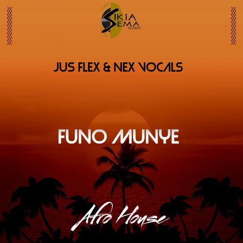 Jus Flex & Nex Vocals - Funo Munye / Sikia-Ema Records