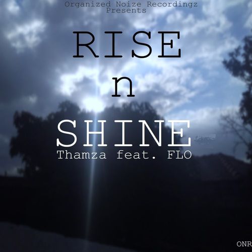 Thamza ft FLO - Rise n Shine / Organized Noize Recordingz