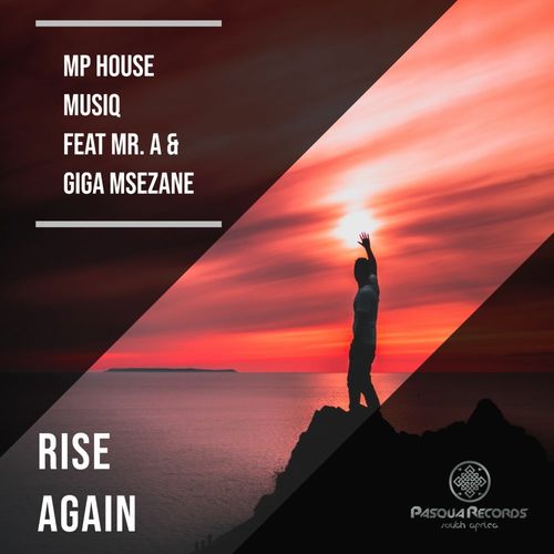 Mp House Musiq ft Mr A & Giga Msezane - Rise Again / Pasqua Records S.A