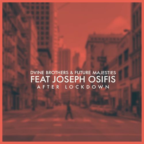 Dvine Brothers & Future Majesties ft Joseph Osifis - After Lockdown / Dvine Brothers Music