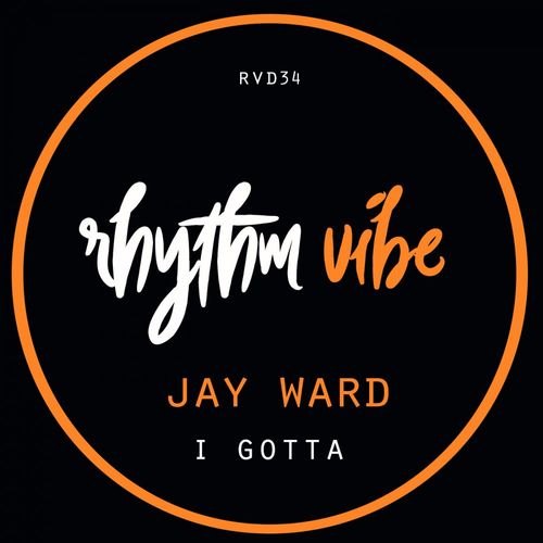 Jay Ward - I Gotta / Rhythm Vibe