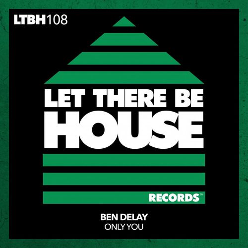 Ben Delay - Only You / Let There Be House Records
