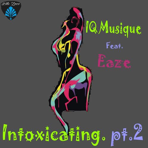 IQ Musique ft Eaze - Intoxicating, Pt.2 / Blu Lace Music