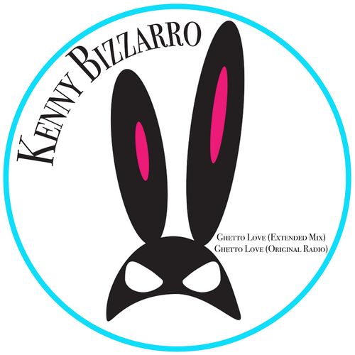 Kenny Bizzarro - Ghetto Love / Bunny Clan