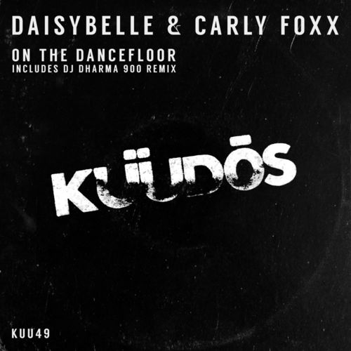 Daisybelle & Carly Foxx - On The Dancefloor / Kuudos