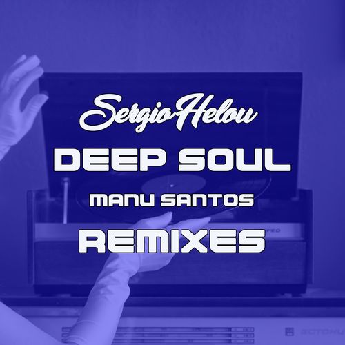 Sergio Helou - Deep Soul (Manu Santos Remixes) / Marivent Music Digital