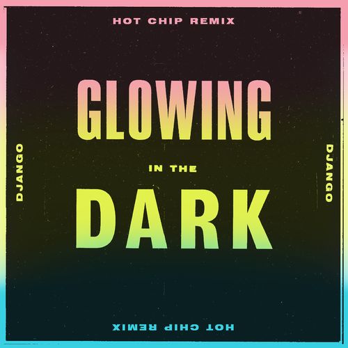Django Django - Glowing In The Dark (Hot Chip Remix) / Because Music Ltd.