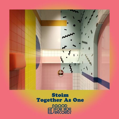 Stoim - Together As One / Good For You Records