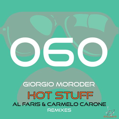 Giorgio Moroder - Hot Stuff (Al-Faris & Carmelo Carone Remixes) / Solaris Records