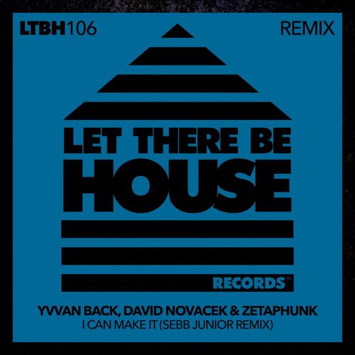 Yvvan Back, David Novacek, Zetaphunk - I Can Make It Remix / Let There Be House Records