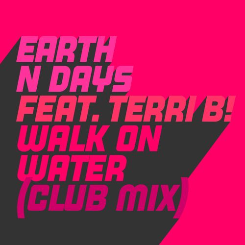 Earth n Days ft Terri B! - Walk On Water (Club Mix) / Glasgow Underground