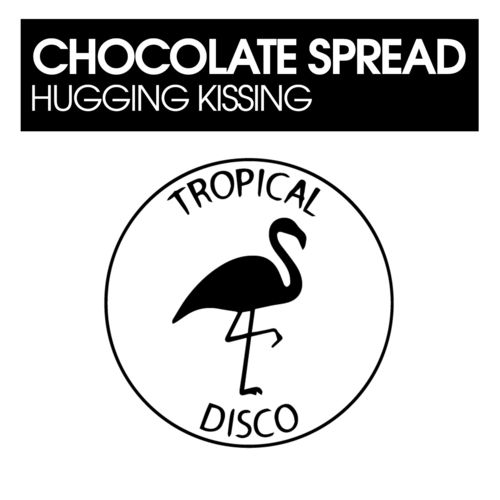 Chocolate Spread - Hugging Kissing / Tropical Disco Records