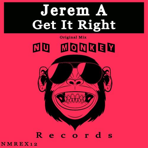 Jerem A - Get It Right / Nu Monkey Records