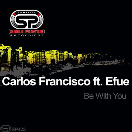 Carlos Francisco ft Efue - Be With You / SP Recordings