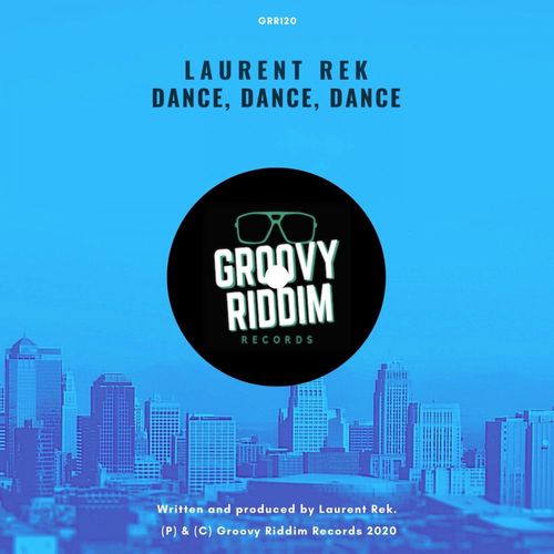 Laurent Rek - Dance, Dance, Dance / Groovy Riddim Records