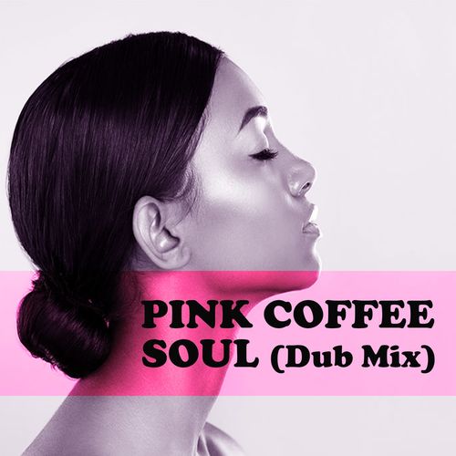 Pink Coffee - Soul (Dub Mix) / On Work