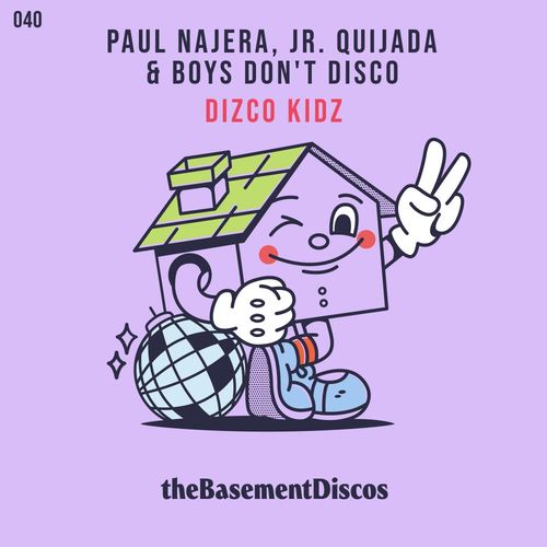 Paul Najera, Jr. Quijada, Boys Don't Disco - Dizco Kidz / theBasement Discos