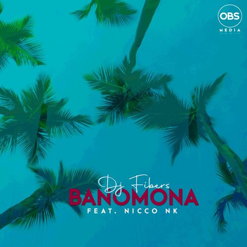 DJ Fibers - Banomona ft. Nicco NK / OBS Media