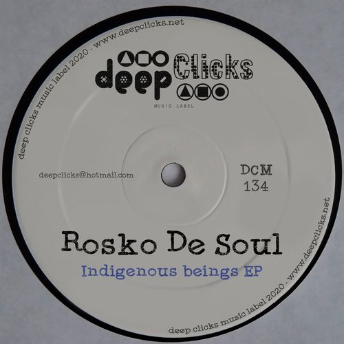 Rosko De Soul - Indigenous Beings / Deep Clicks