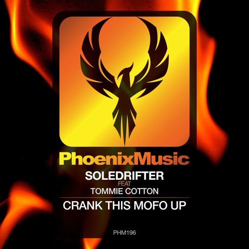 Soledrifter & Tommie Cotton - Crank This MoFo Up / Phoenix Music