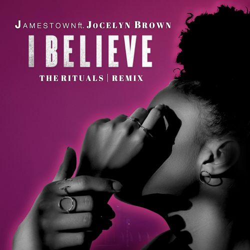 Jamestown/Jocelyn Brown - I Believe (The Rituals Remix) / BBR