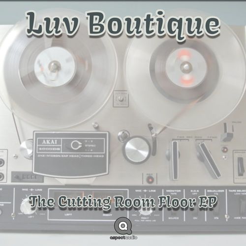 Luv Boutique - The Cutting Room Floor EP / Aspect Audio