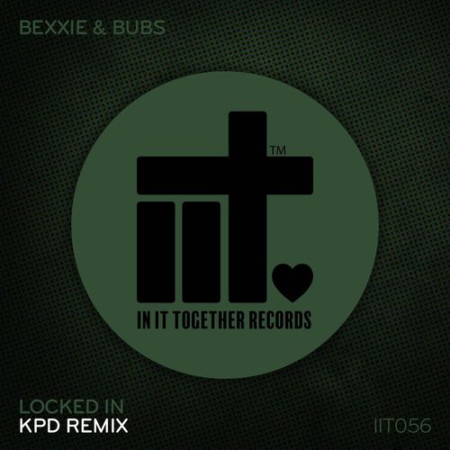 Bexxie & Bubs - Locked In (KPD Remix) / In It Together Records