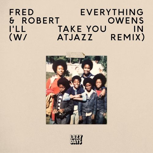 Fred Everything & Robert Owens - I'll Take You In / Lazy Days Recordings